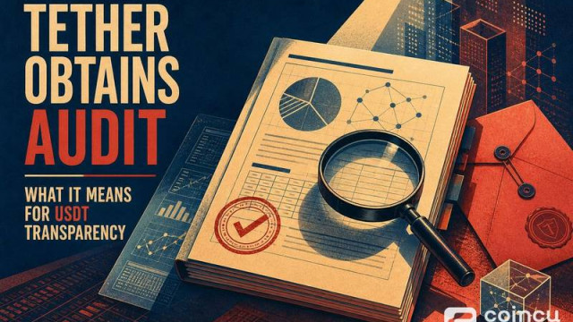 Tether Obtains Audit: What It Means for USDT Transparency